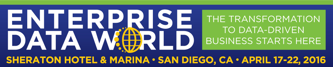Enterprise Data World 2016, San Diego, CA, April 17-22, 2016